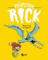 6, Préhistoric Rick, Tome 06, Chasse-moi si tu peux !