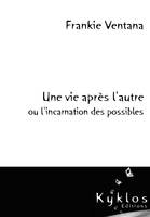 Une vie après l'autre ou l'incarnation des possibles