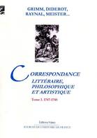 Correspondance littéraire, philosophique et critique, Tome I, 1747-1748, Correspondance littéraire, philosophique et artistique. Tome 1 (1747-1748)