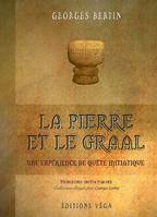 La pierre et le graal - Une expérience de quête initiatique