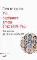 Foi, espérance, amour chez saint Paul, aux sources de l'identité chrétienne