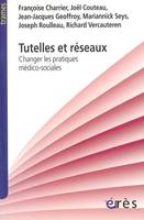 Tutelles et réseaux changer les pratiques médico-sociales, changer les pratiques médico-sociales