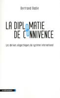 La diplomatie de connivence, les dérives oligarchiques du système international