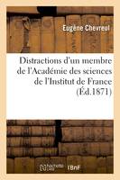 Distractions d'un membre de l'Académie des sciences de l'Institut de France