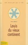 LOUIS DU VIEUX CONTINENT