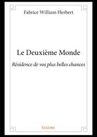 Le Deuxième Monde, Résidence de vos plus belles chances