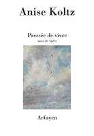 Pressée de vivre, suivi de Après