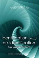 Identification de..., dé-identification, Entre trace(s) et fiction(s)