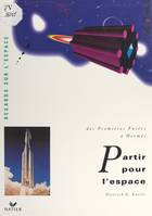 Partir pour l'espace : des premières fusées à Hermès