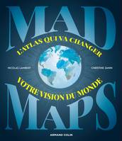 Mad Maps - L'atlas qui va changer votre vision du Monde, L'atlas qui va changer votre vision du Monde