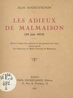 Les adieux de Malmaison, 29 juin 1815, Illustré d'après des peintures et des gravures du temps, faisant partie des collections du Musée national de Malmaison