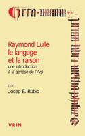 Raymond Lulle, le langage et la raison, Une introduction à la genèse de l'ars