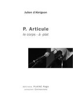 P. Articule, Le corps-à-plat