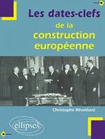 Les dates-clefs de la construction européenne, histoire, institutions, traités, politiques communes, Union économique et monétaire, élargissements, perspectives