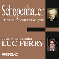 Schopenhauer. L'oeuvre philosophique expliquée, Un cours particulier de Luc Ferry