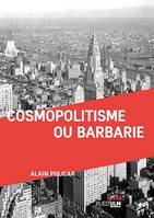 Cosmopolitisme ou barbarie