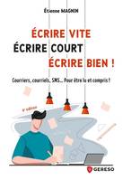 Écrire vite, écrire court, écrire bien !, Courriers, courriels, sms, pour être lu et compris !