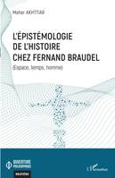 L'épistémologie de l'histoire chez Fernand Braudel, Espace, temps, homme