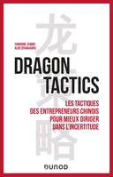 Dragon tactics, Les tactiques des entrepreneurs chinois pour mieux diriger dans l'incertitude