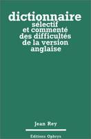 Dictionnaire sélectif et commenté des difficultés de la version anglaise