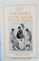 Dieu, une famille, notre avenir [Unknown Binding] Séguier, Louis