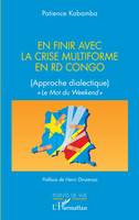 En finir avec la crise multiforme en RD Congo, (Approche dialectique) 