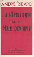 La Révolution est-elle pour demain ?