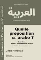 Quelle préposition en arabe ?, Exercices - Niveaux intermédiaire et avancé