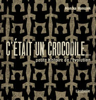 C'était un crocodile, petite histoire de l'évolution