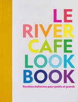 Le river cafe look book, Recettes italiennes pour petits et grands