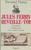 Jules Ferry réveille, souvenirs et réflexions d'un maître d'école
