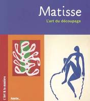 Matisse, l'art du découpage, l'art du découpage