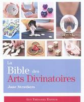 La bible des arts divinatoires