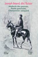 Joseph Béard, dit l'Eclair, médecin des pauvres, poète patoisant, chansonnier savoyard