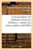 Correspondance de Madame, Duchesse d'Orléans : extraite des lettres publiées. Volume 1 (Éd.1880)