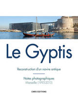 Le Gyptis. Reconstruction d'un navire antique, Reconstruction d'un navire antique : Notes photographiques, Marseille (1993-2015)