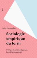 Sociologie empirique du loisir, Critique et contre-critique de la civilisation du loisir