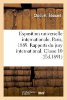 Exposition universelle internationale de 1889 à Paris. Rapports du jury international. Classe 10, Papeterie, reliure, matériel des arts de la peinture et du dessin, rapport