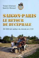 Saigon-Paris, Le retour du Bucéphale, 44.000 km autour du monde en 2 CV