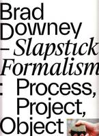 Brad Downey Slapstick Formalism /anglais