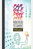 Nouveau Testament Parole donnée, Commenté et illustré en tout simplicité, Parole de vie