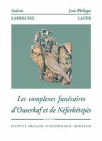 Les complexes funéraires d'Ouserkaf et de Néferhétepès