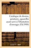 Catalogue de dessins, peintures, aquarelles ayant servi à l'illustration d'ouvrages contemporains, oeuvres de Andréas, Henri Bataille, Emile Bergerat