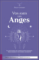 Vos amis les anges, Le guide pratique des communications angéliques, archangéliques et des maîtres ascensionnés