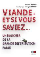 Viande : et si vous saviez..., Un boucher de la grande distribution parle