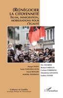 (Re)négocier la citoyenneté, Islam, immigration, mobilisations pour l'égalité