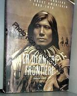 La dernière frontiere indiens et pionniers dans l'ouest américain 1880-1910, Indiens et pionniers dans l'Ouest américain, 1880-1910