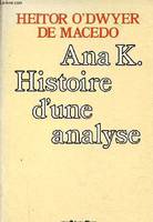 Ana K. Histoire d'une analyse - Conjugaison du corps - Collection 