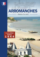 Arromanches, Histoire d'un port - Français