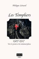 Les Templiers (1307-1517), Vers le procès et la métamorphose